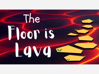 The Floor is Lava!