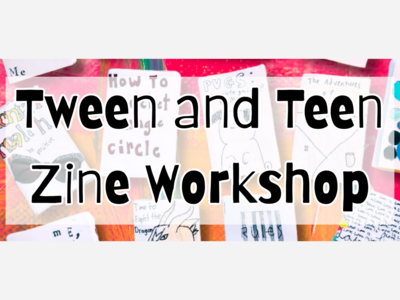 Tween & Teen Zine Workshop